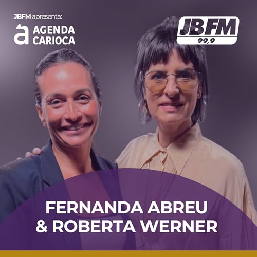 Todo mundo quer ser um pouco carioca: Fernanda Abreu e Roberta Werner na Agenda Carioca