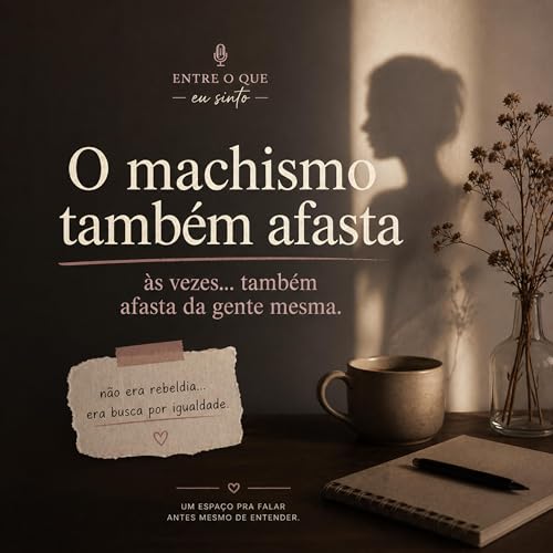 O machismo afasta&hellip; e a gente nem percebe