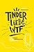 Produktbild Tinder Liebe WTF: Wie Tinder meine Generation verändert