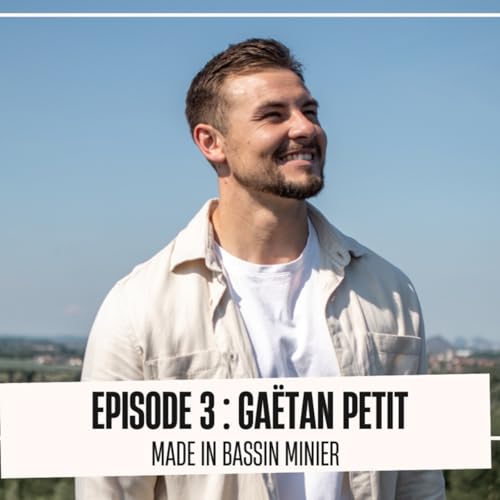 『Episode 3 - Gaëtan Petit, made in Bassin Minier』のカバーアート