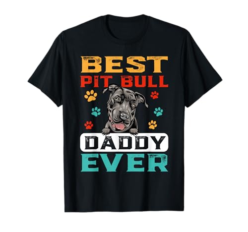 Best Pit Bull Dad Ever For Those Who Love Dad's Funny Dogs. A great birthday or father's day gifts idea and Who Loves Pit Bull Dogs. Design quotes with sayings for men and grandparents. For International Dog Day or Father's Day.