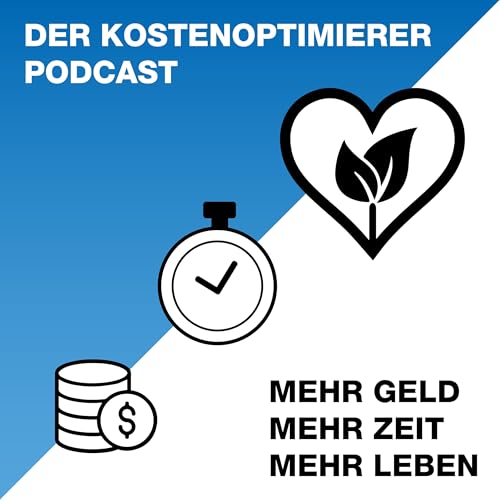 DER KOSTENOPTIMIERER PODCAST - MEHR GELD, MEHR ZEIT, MEHR LEBEN Titelbild