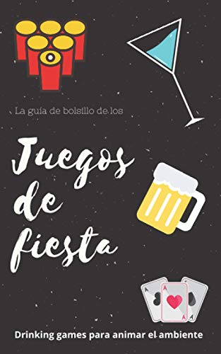 Juegos de Fiesta: Drinking games para animar el ambiente (La guia de bolsillo) (Spanish Edition)