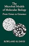 The Microbial Models of Molecular Biology: From Genes to Genomes