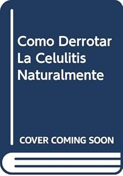 Paperback Como Derrotar La Celulitis Naturalmente (Spanish Edition) [Spanish] Book