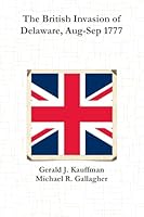 The British Invasion of Delaware, Aug-Sep 1777 1304287165 Book Cover