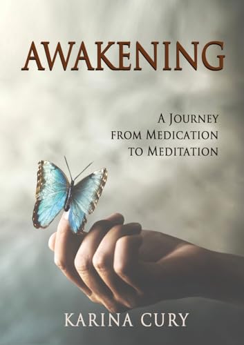 Awakening: A Journey from Medication to Meditation