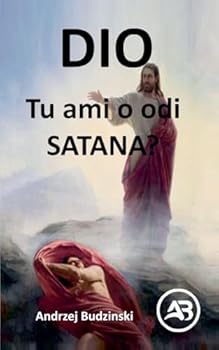 Dio! Tu ami o odi satana? (Italian Edition)