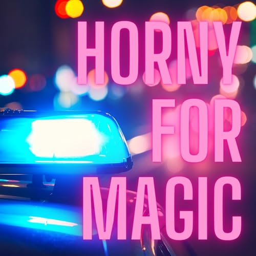 Episode 27 - Horny for Magic!