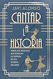  Cantar la historia: Cómo los musicales nos explican la historia de los últimos 100 años (Contextos)