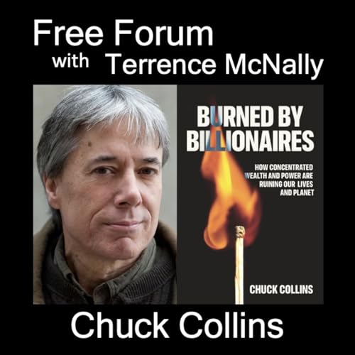 Episode 714: CHUCK COLLINS - BURNED BY BILLIONAIRES: How Concentrated Wealth & Power Are Ruining Our Lives & Planet