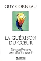 La guérison du coeur : Nos souffrances ont-elles un sens? 2290317705 Book Cover