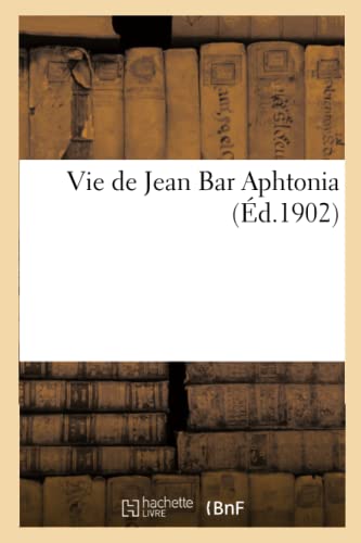 Vie de Jean Bar Aphtonia (Religion) (French Edition)