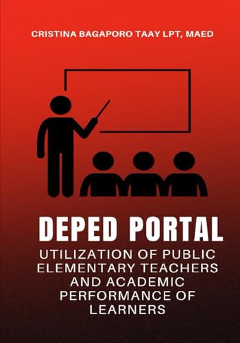 DEPED PORTAL UTILIZATION OF PUBLIC ELEMENTARY TEACHERS AND ACADEMIC PERFORMANCE OF LEARNERS
