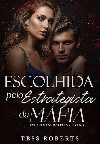 Escolhida Pelo Estrategista Da Máfia (Irmãos Morello Livro 3)