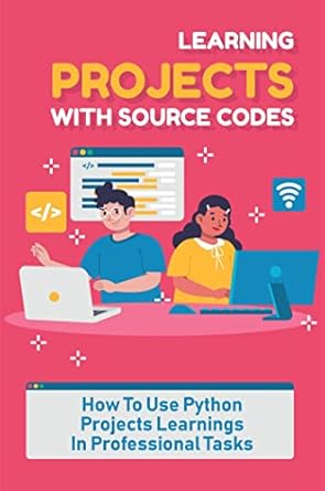 Learning Projects With Source Codes: How To Use Python Projects ...