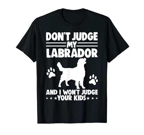 Dont Judge My Labrador TShirts Dog Tees Pet Love Women Camiseta