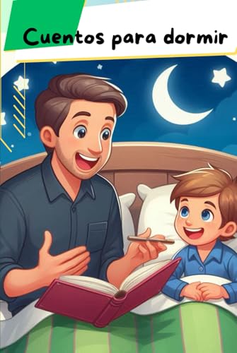 Cuentos para dormir: Cuentos mágicos para dormir: historias cortas que encantan a niños y aseguran dulces sueños-Cuentos para dormir niños-Historias ... pequeños-Cuentos infantiles antes de dormir