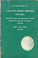 Valignanos Mission Principles for Japan: The Problem, Part One (Modern Scholarly Studies About the Jesuits in English Translations, Ser. II : No 3) 0912422351 Book Cover