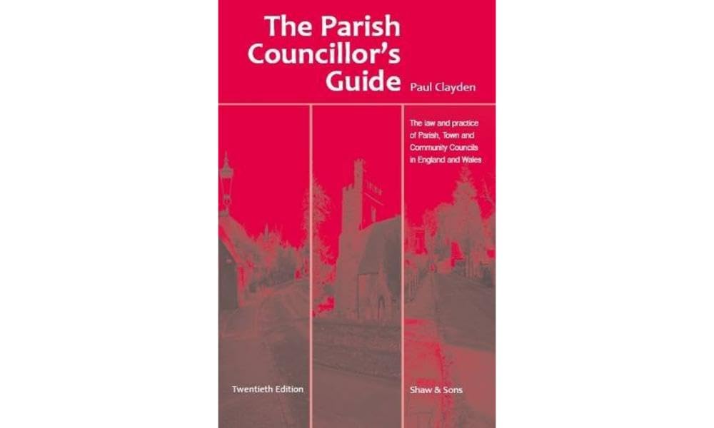 The Parish Councillor's Guide by Paul Clayden (Paperback Book)