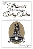  [[The Princess Who Believed in Fairy Tales: A Story for Modern Times]] [By: Grad, Marcia] [April, 1995]