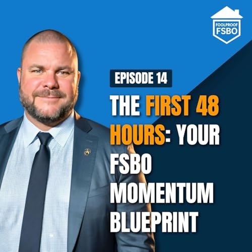 The First 48 Hours: Your FSBO Momentum Blueprint