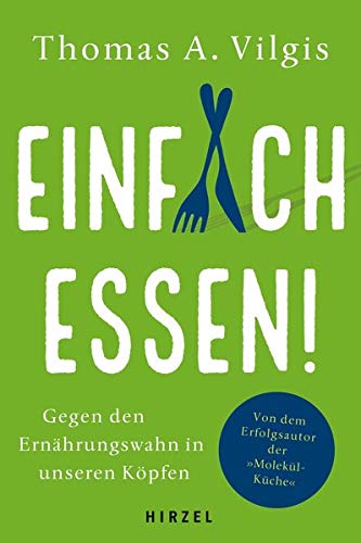 Einfach essen!: Gegen den Ernährungswahn in unseren Köpfen Einfach essen!: Gegen den Ernährungswahn in unseren Köpfen