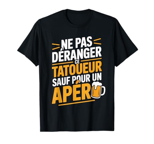 Tatoueur Apéro Homme Humour Idée Cadeau Tatouage Drôle Bière T-Shirt