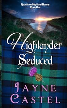 Paperback Highlander Seduced: A Medieval Scottish Romance (Rebellious Highland Hearts) Book