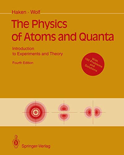 The Physics of Atoms and Quanta: Introduction to Experiments and Theory