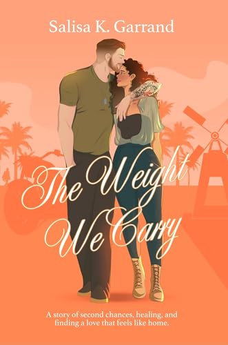 The Weight We Carry: A Single Mom and Military Veteran Romance (Love After All Book 1)