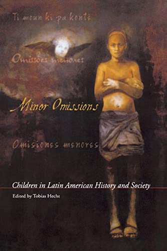 Minor Omissions: Children in Latin American History and Society (Living in Latin America)