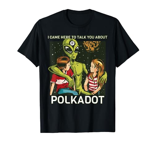 Vine a hablar de Polkadot Crypto Alien Cryptocurrency Camiseta