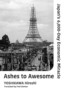 Hardcover Ashes to Awesome- Japan's 6,000-Day Economic Miracle Book