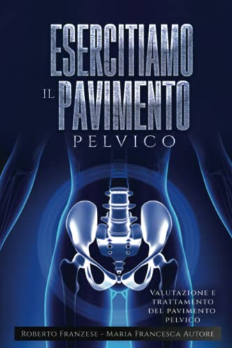 Esercitiamo il pavimento pelvico: Valutazione e trattamento del pavimento pelvico