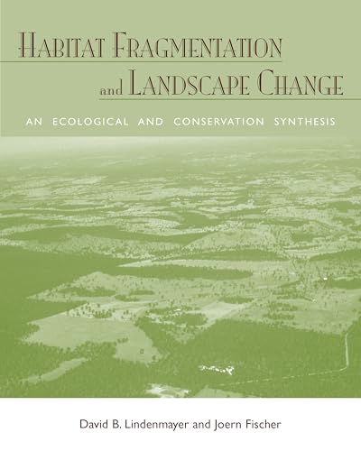 Habitat Fragmentation and Landscape Change: An Ecological and Conservation Synthesis
