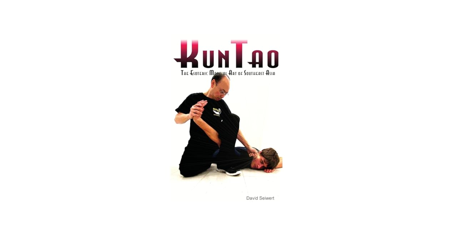 KunTao: The Esoteric Martial Art of Southeast Asia: Seiwert