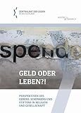 Geld oder Leben?!: Perspektiven des Gebens, Schenkens und Stiftens in Religion und Gesellschaft (Schriftenreihe der Bildungsabteilung des Zentralrats der Juden in Deutschland)