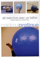 96 exercices avec un ballon - inspirÃs du yoga et de la mÃthode Pilates 2501042921 Book Cover