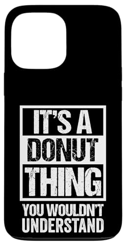 Cool Donut and Sweets Lover Text Design It's A Donut Thing �X�}�z�P�[�X iPhone 13 Pro Max �p