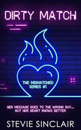Dirty Match: a spicy instalove romance (The MisMatched Series Book 1)