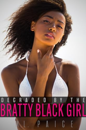 Degraded by the Bratty Black Girl: Humiliation Ebony Femdom (Ebony Dommes, White Slaves)