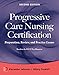 Progressive Care Nursing Certification: Preparation, Review, and Practice Exams