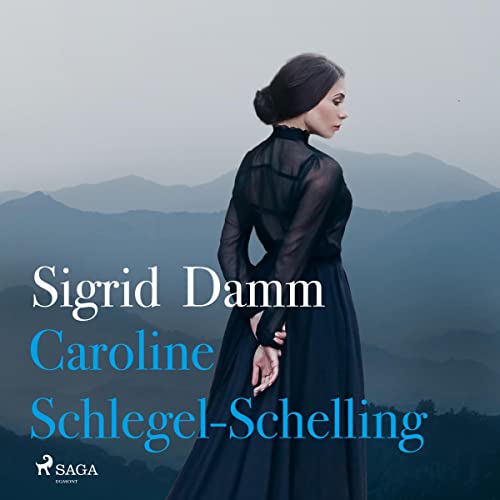 Enjoy Caroline Schlegel-Schelling from Sigrid Damm episode artwork