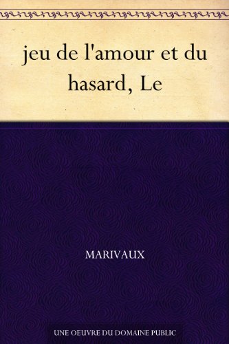 jeu de l'amour et du hasard, Le (French Edition) jeu de l'amour et du hasard, Le (French Edition)