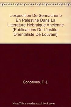 L'Expedition de Sennacherib En Palestine Dans La Litterature Hebraique Ancienne