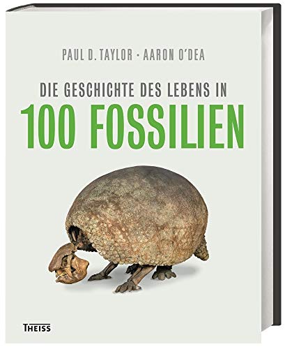 Die Geschichte des Lebens in 100 Fossilien - Paul D Taylor Aaron ODea Gebunden