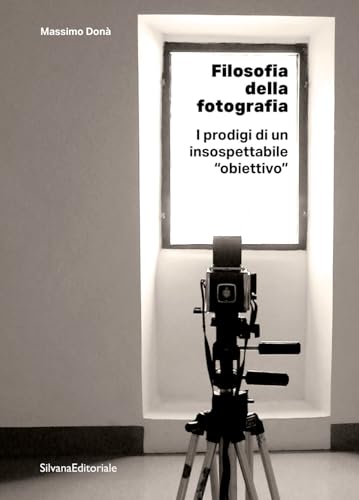 Filosofia della fotografia. I prodigi di un insospettabile «obiettivo»