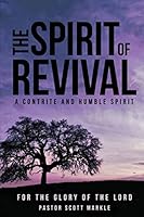 The Spirit of Revival (Second Edition): A Contrite and Humble Spirit 0692328939 Book Cover