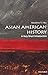 Asian American History: A Very Short Introduction (Very Short Introductions)